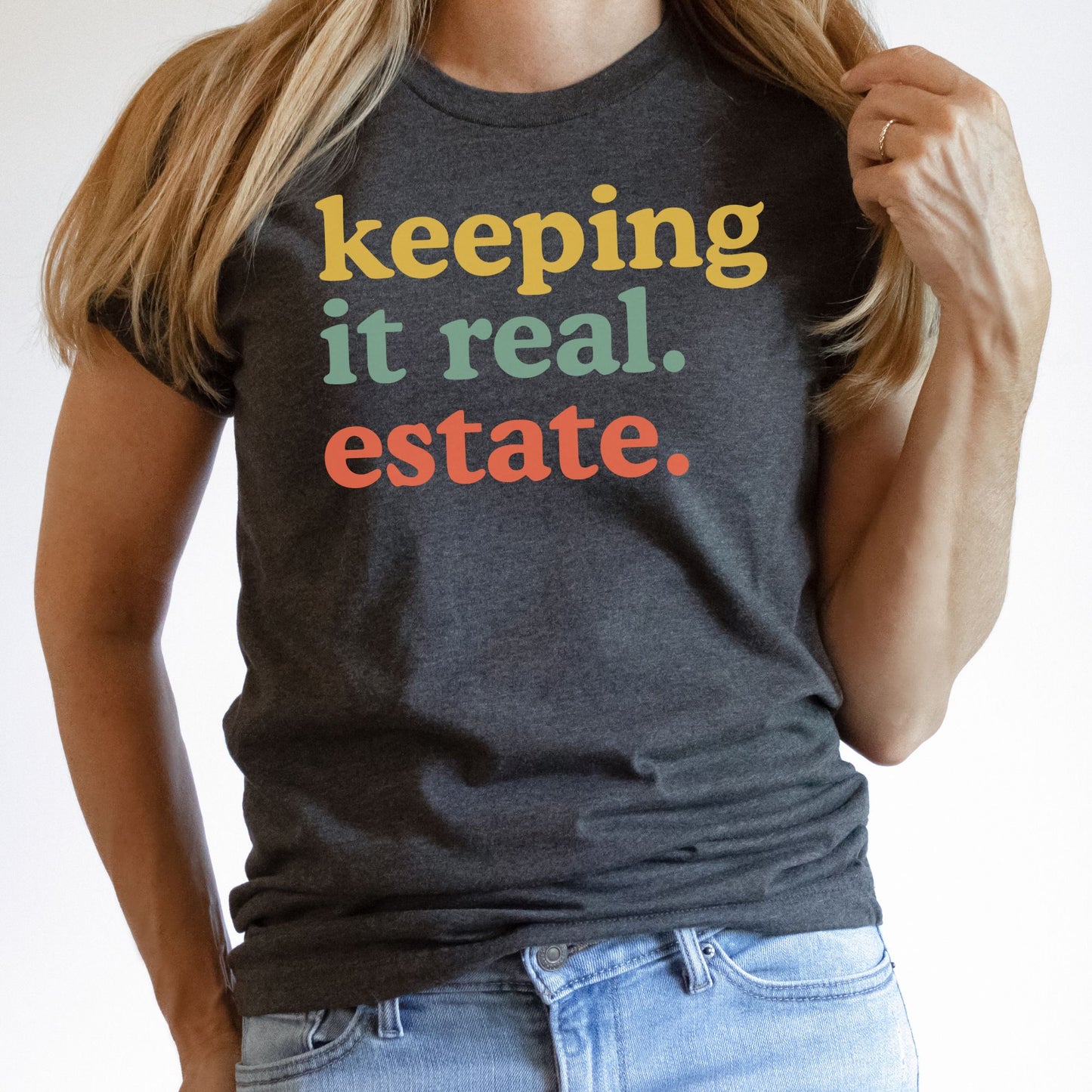 "Keeping it Real Estate" - Fun T-shirt for Real Estate Agent