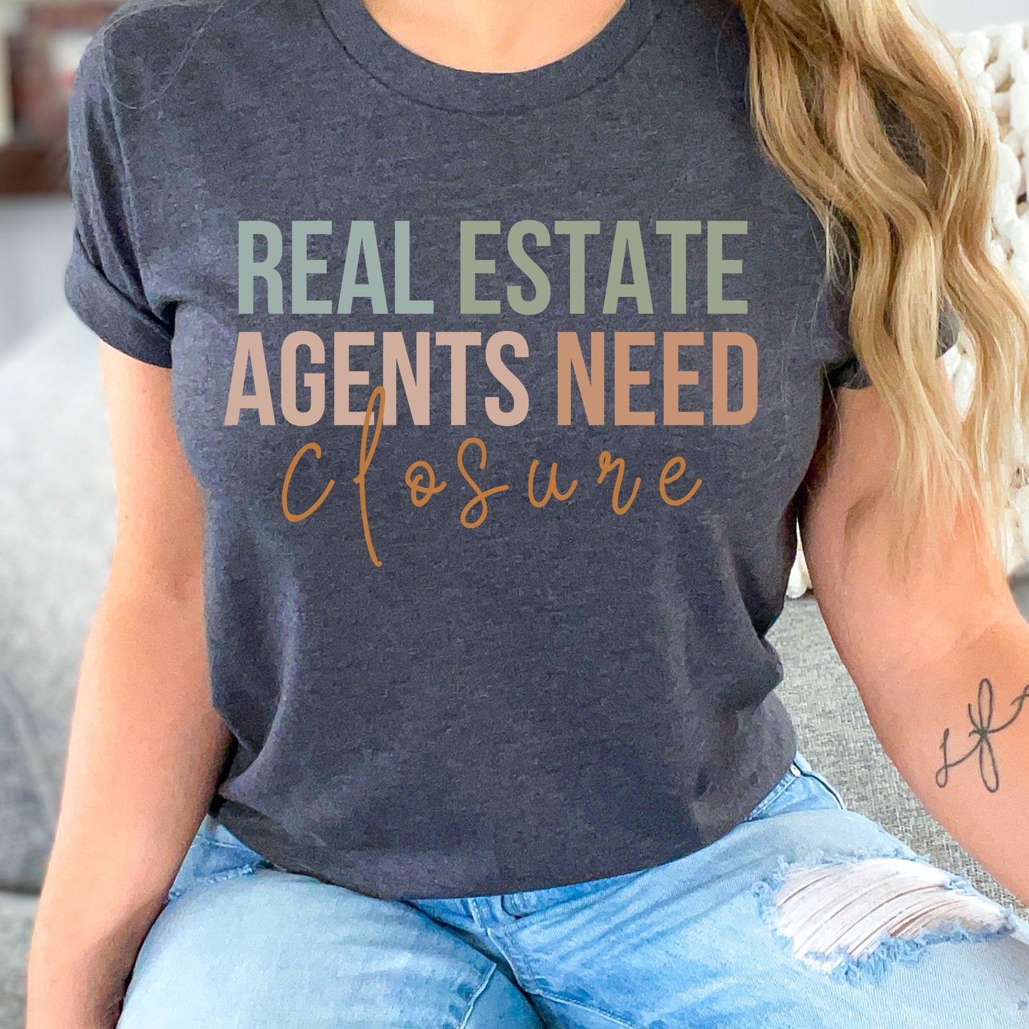 Real Estate Agents Need Closure - Fun T-shirt for Real Estate Agent