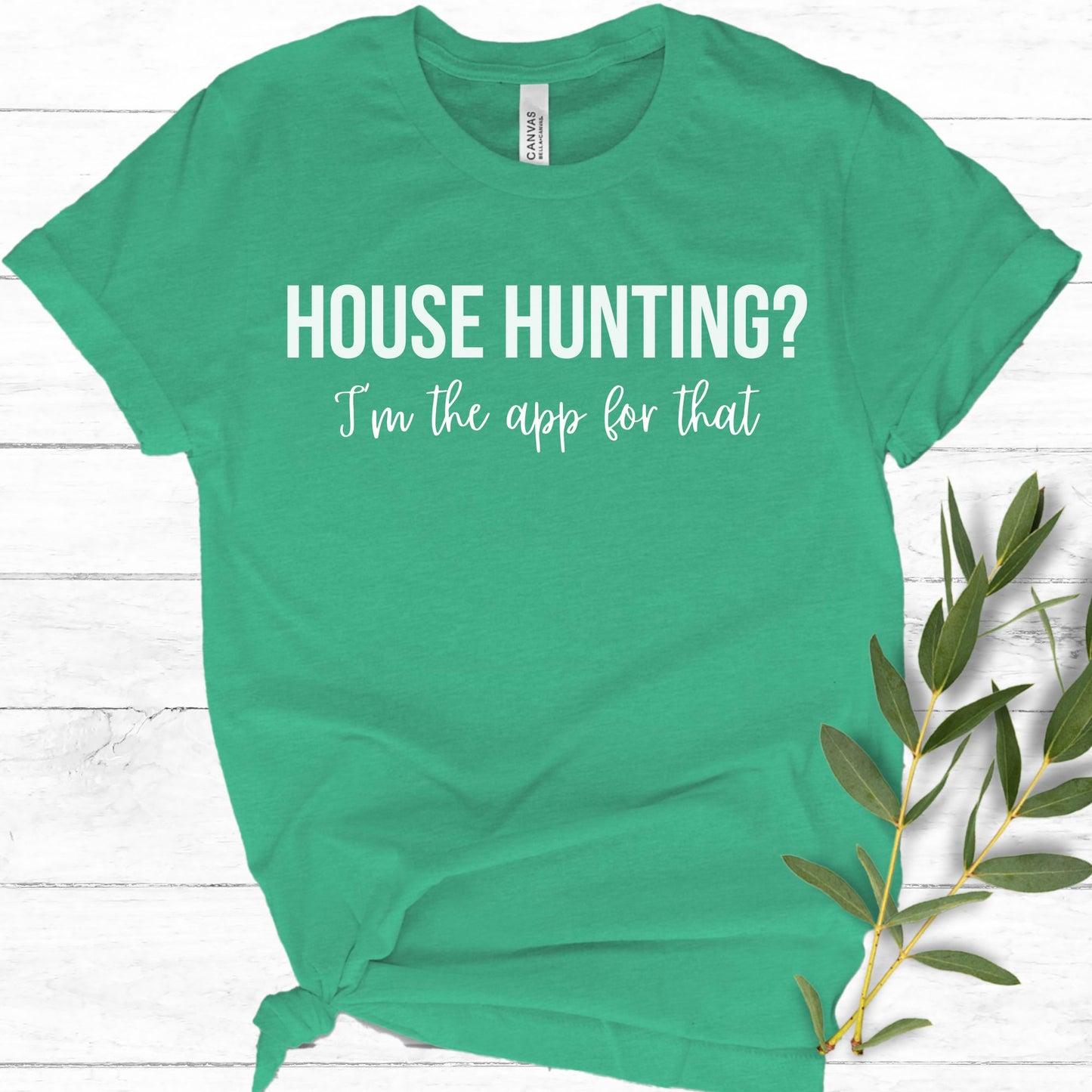 "House Hunting?  I'm the app for that" - Funny Real Estate T-shirt