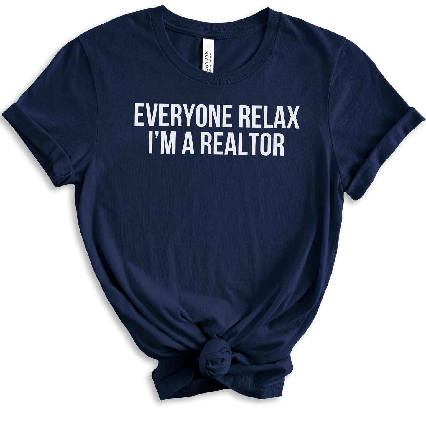 "Everyone Relax I'm a Realtor" - Fun Real Estate T-shirt