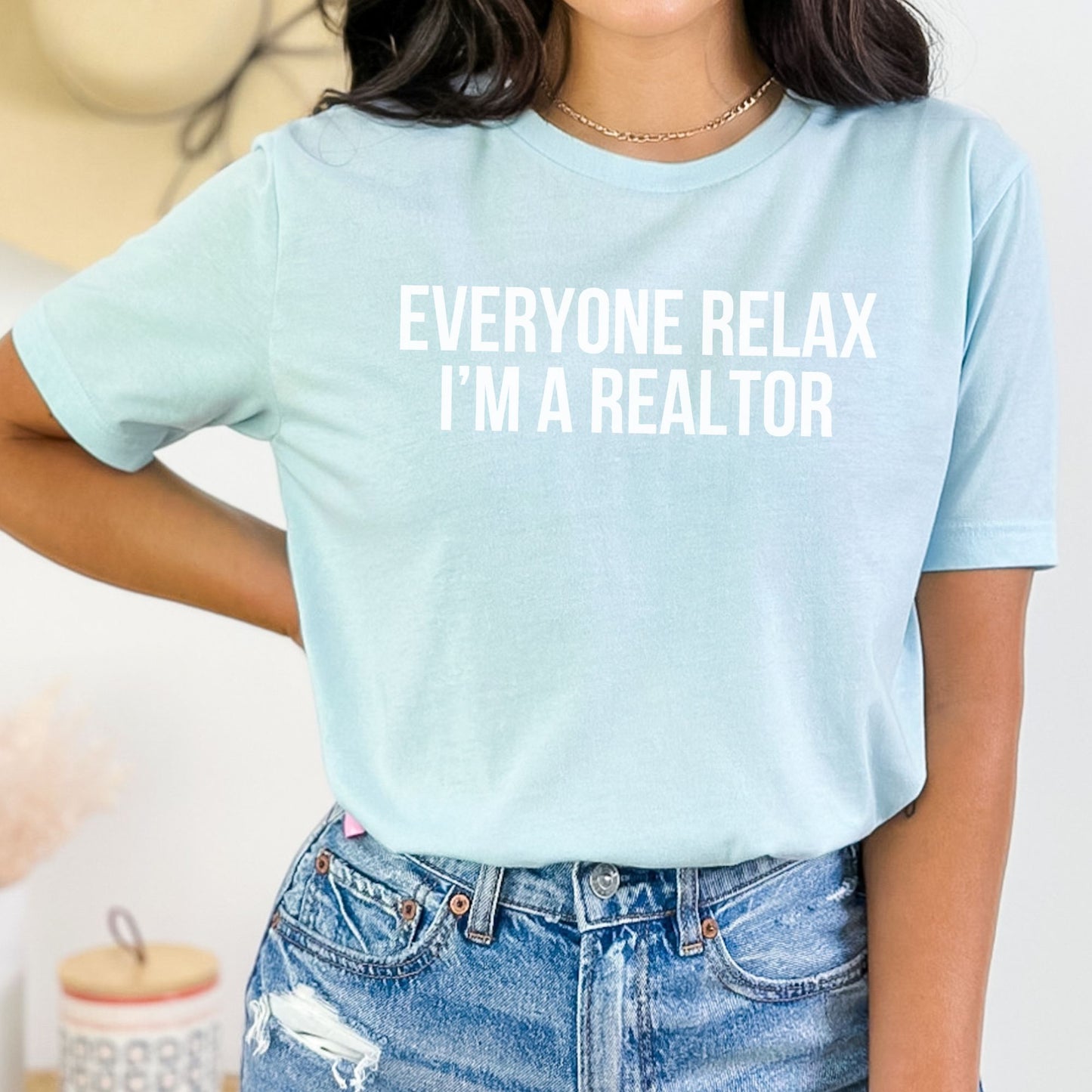 "Everyone Relax I'm a Realtor" - Fun Real Estate T-shirt