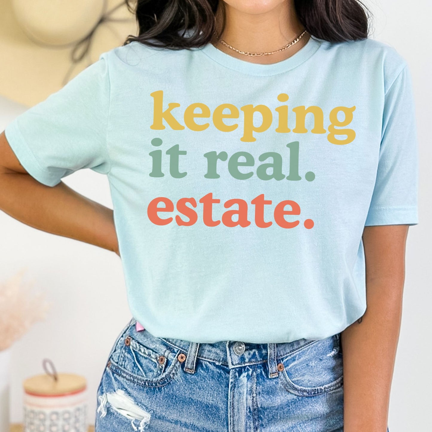 "Keeping it Real Estate" - Fun T-shirt for Real Estate Agent